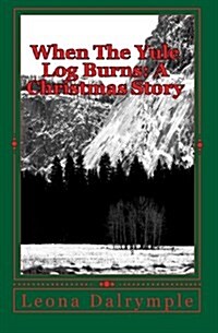 When the Yule Log Burns: A Christmas Story (Paperback)