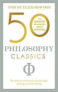 50 Philosophy Classics: Your Shortcut to the Most Important Ideas on Being, Truth and Meaning (Paperback)