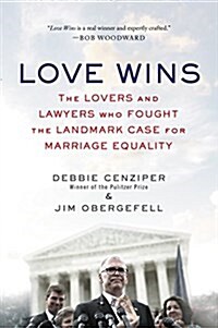 Love Wins: The Lovers and Lawyers Who Fought the Landmark Case for Marriage Equality (Paperback)