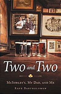 Two and Two: McSorleys, My Dad, and Me (Hardcover)