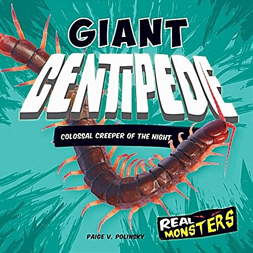 Giant Centipede: Colossal Creeper of the Night (Library Binding)