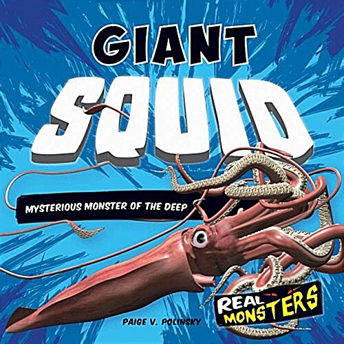 Giant Squid: Mysterious Monster of the Deep (Library Binding)