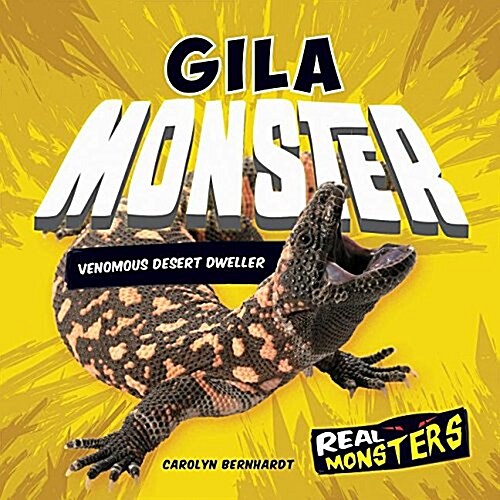 Gila Monster: Venomous Desert Dweller (Library Binding)