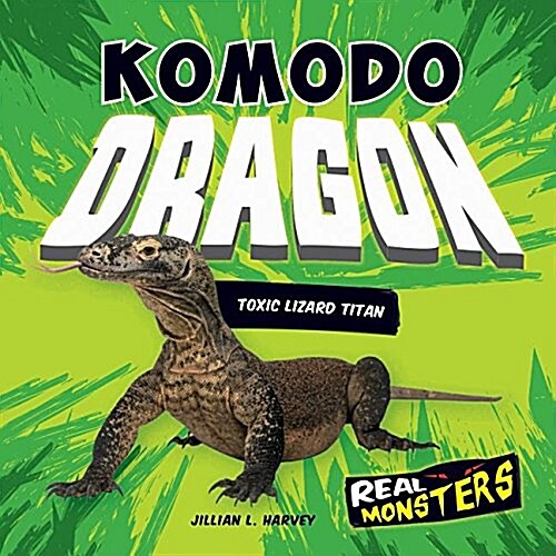 Komodo Dragon: Toxic Lizard Titan (Library Binding)