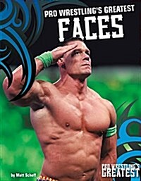 Pro Wrestlings Greatest Faces (Library Binding)