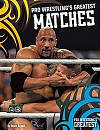 Pro Wrestlings Greatest Matches (Library Binding)