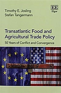 Transatlantic Food and Agricultural Trade Policy : 50 Years of Conflict and Convergence (Paperback)