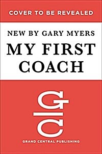 My First Coach: Inspiring Stories of NFL Quarterbacks and Their Dads (Hardcover)