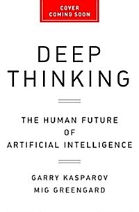 Deep Thinking: Where Machine Intelligence Ends and Human Creativity Begins (Audio CD)