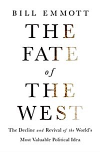 The Fate of the West: The Battle to Save the Worlds Most Successful Political Idea (Hardcover)