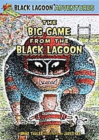 The Big Game from the Black Lagoon (Library Binding)