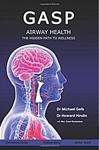 Gasp!: Airway Health - The Hidden Path to Wellness (Paperback)