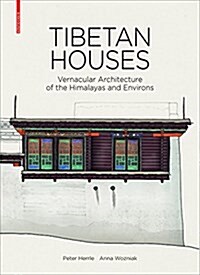Tibetan Houses: Vernacular Architecture of the Himalayas and Environs (Hardcover)