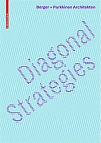 Diagonal Strategies: Berger+parkkinen Architekten (Hardcover)