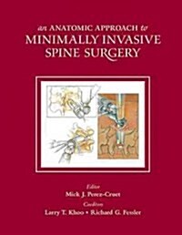 An Anatomic Approach to Minimally Invasive Spine Surgery (Hardcover)
