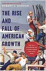 The Rise and Fall of American Growth: The U.S. Standard of Living Since the Civil War (Paperback)