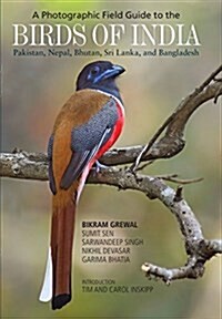 A Photographic Field Guide to the Birds of India, Pakistan, Nepal, Bhutan, Sri Lanka, and Bangladesh (Paperback)