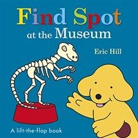 Find Spot at the Museum: A Lift-The-Flap Book (Board Books)