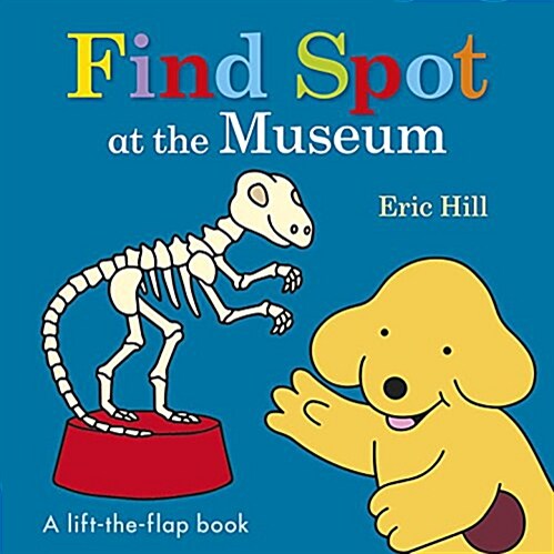 Find Spot at the Museum: A Lift-The-Flap Book (Board Books)