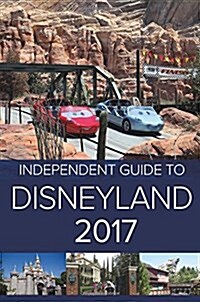 The Independent Guide to Disneyland 2017 (Paperback)