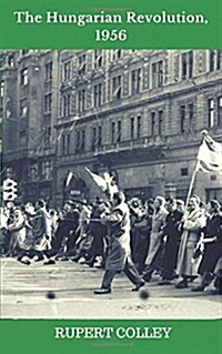 The Hungarian Revolution, 1956 (Paperback)