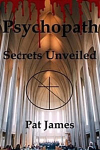 Psychopath: Secrets Unveiled (Paperback)