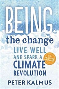 Being the Change: Live Well and Spark a Climate Revolution (Paperback)