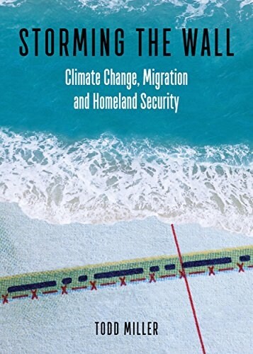 Storming the Wall: Climate Change, Migration, and Homeland Security (Paperback)