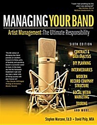 Managing Your Band: Artist Management: The Ultimate Responsibility (Paperback, 6)