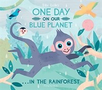 One day on our blue planet...in the rainforest