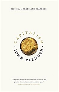 Capitalism: Money, Morals and Markets (Paperback)