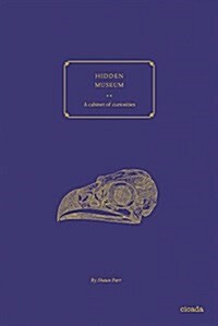 Hidden Museum : A Cabinet of Curiosities (Hardcover)