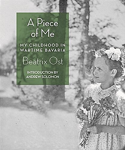 A Piece of Me: My Childhood in Wartime Bavaria (Paperback)