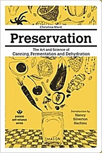 Preservation: The Art and Science of Canning, Fermentation and Dehydration (Paperback)