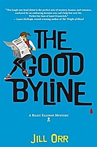 The Good Byline: A Riley Ellison Mystery (Paperback)