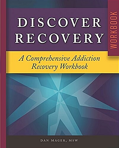 Discover Recovery: A Comprehensive Addiction Recovery Workbook (Paperback)