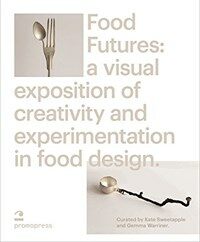 Food futures : sensory explorations in food design