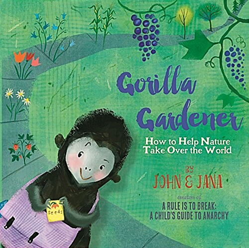 Gorilla Gardener: How to Help Nature Take Over the World (Hardcover)