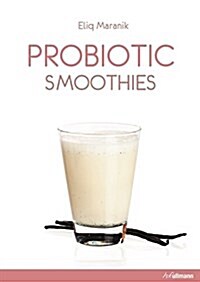 Probiotic Blends Smoothies and More: Invigorating Recipes for Dynamic Digestion! (Paperback)