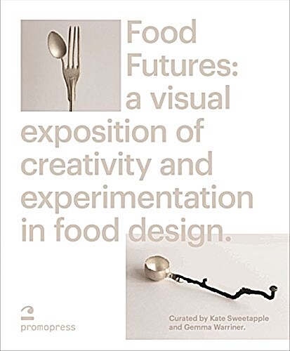 Food Futures: Sensory Explorations in Food Design (Hardcover)