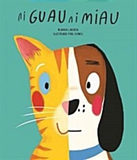 Ni Guau Ni Miau = Bow-Wow-Meow (Hardcover)