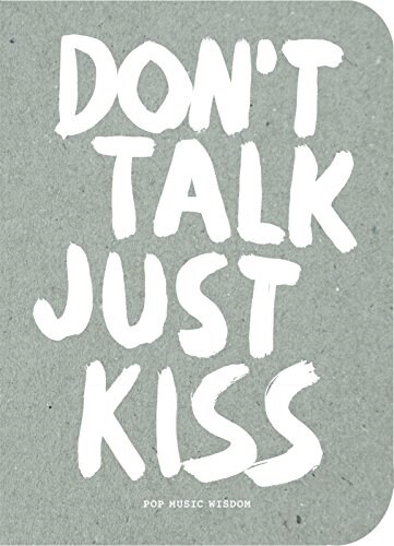 Dont Talk Just Kiss: Pop Music Wisdom, Love Edition (Hardcover)