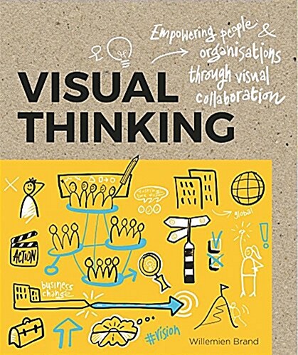 Visual Thinking: Empowering People and Organisations Through Visual Collaboration (Paperback)