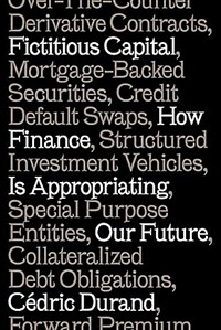 Fictitious Capital : How Finance is Appropriating Our Future (Paperback)