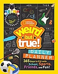 Weird But True Daily Planner: 365 Days to Fill with School, Sports, Friends, and Fun! (Spiral)