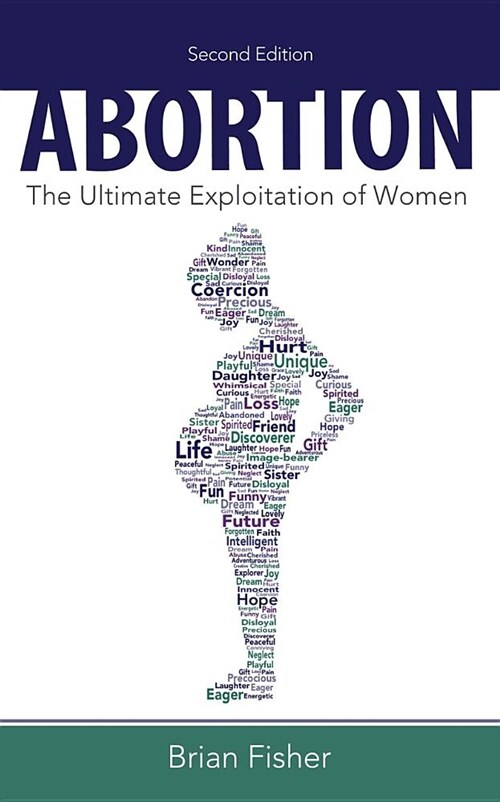 Abortion: The Ultimate Exploitation of Women (Paperback, 2)