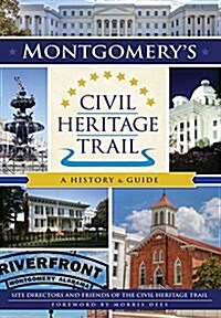 Montgomerys Civil Heritage Trail: A History & Guide (Paperback)