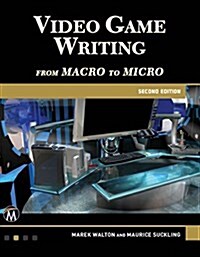 Video Game Writing: From Macro to Micro (Paperback, 2)
