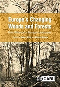 Europes Changing Woods and Forests : From Wildwood to Managed Landscapes (Paperback)