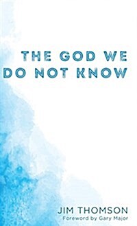 The God We Do Not Know (Hardcover)